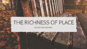 richness of place: advice for writers