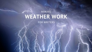Making Weather Work for Writers