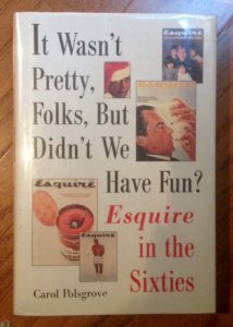 book, It Wasn't Pretty Folks, But Didn't We Have Fun? Esquire in the Sixties by Carol Polsgrove