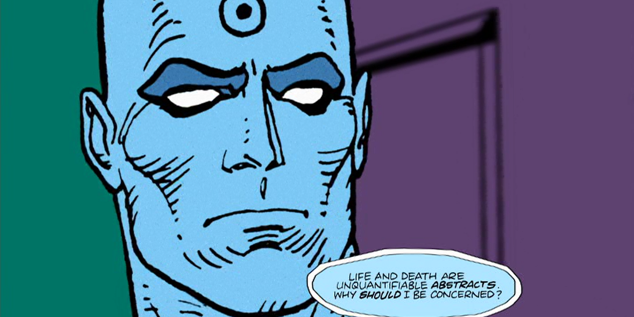 Dr. Manhattan. is so brilliant that he loses all touch with humanity. 